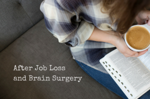 After Job Loss and Brain Surgery