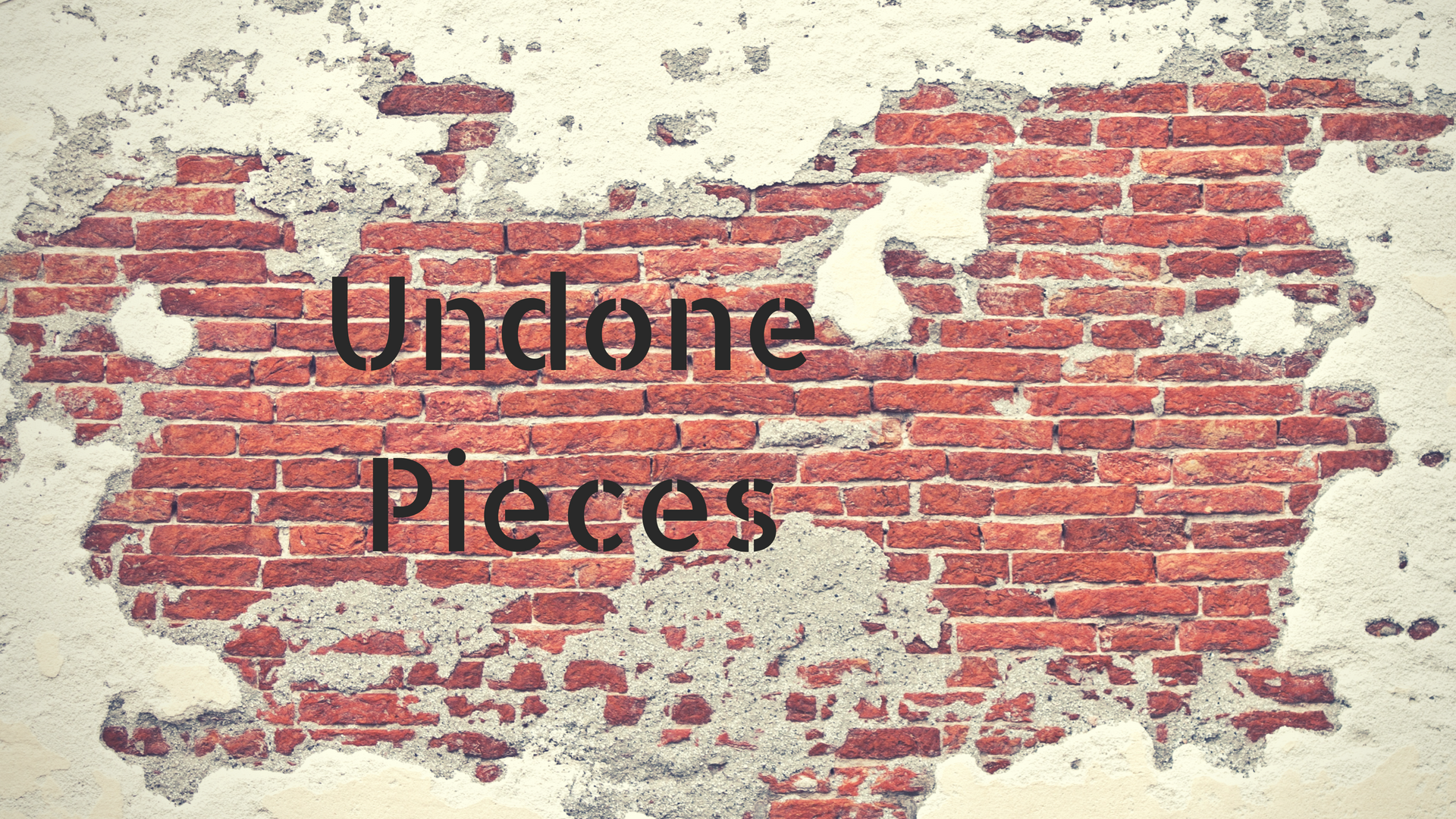 undone pieces