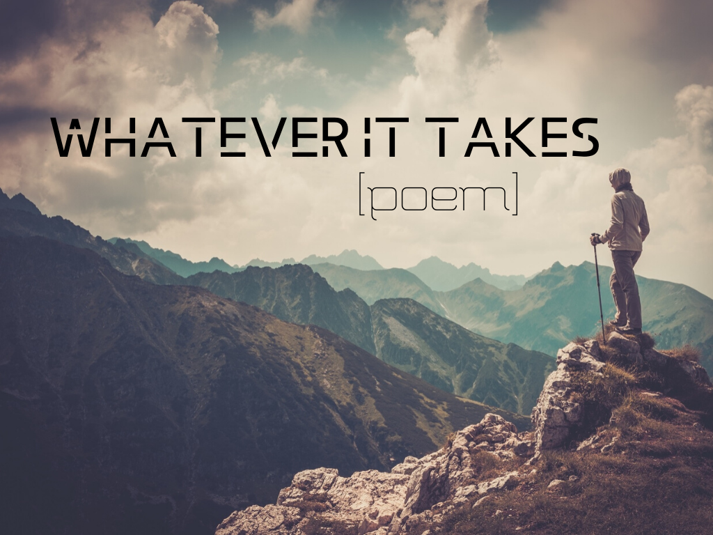 whatever it takes poem