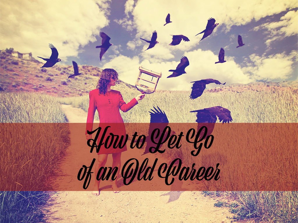 how to let go of an old career