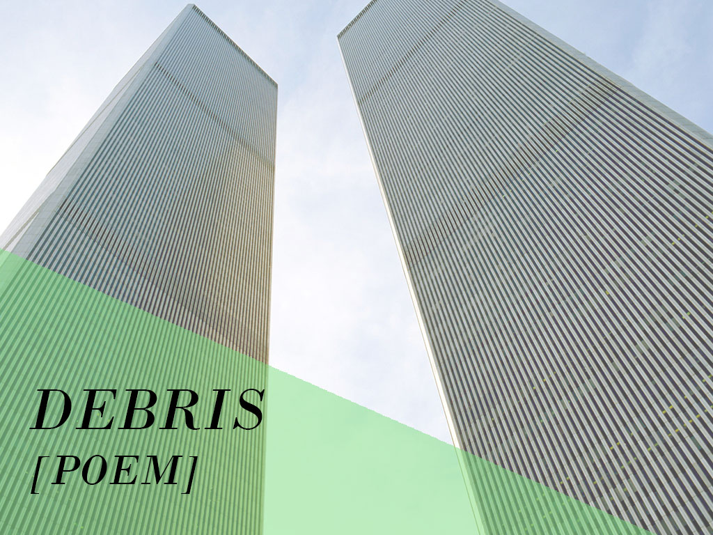 Debris, poem about the 9-11 terrorist attacks