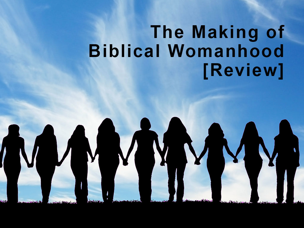 The making of Biblical womanhood (review)