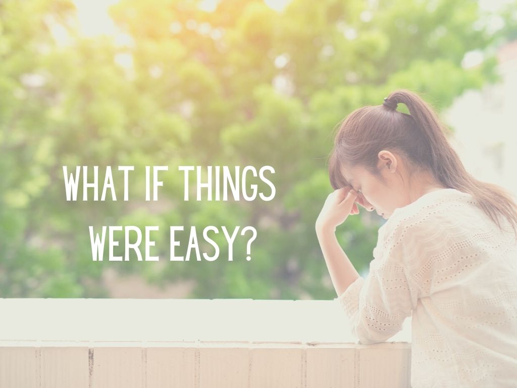 what if things were easy, woman looking pensive