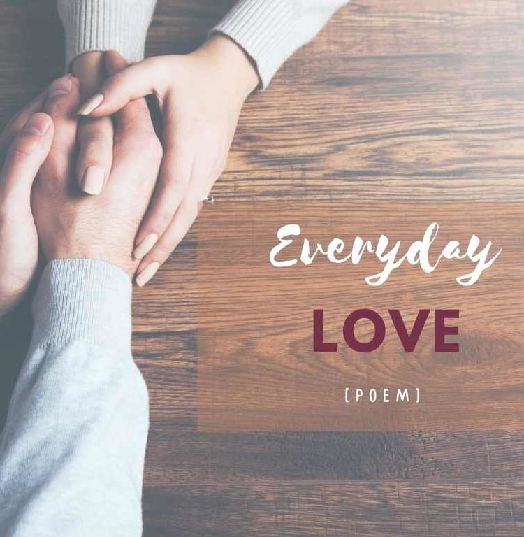 Everyday Love Poem, man and woman holding hands